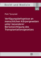 Verfügungsbefugnisse an menschlichen Körpergeweben unter besonderer Berücksichtigung des Transplantationsgesetzes
