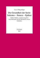 Die Gesundheit der Seele: Sokrates - Seneca - Epiktet