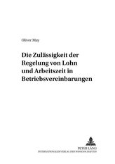 Die Zulässigkeit der Regelung von Lohn und Arbeitszeit in Betriebsvereinbarungen