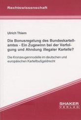 Die Bonusregelung des Bundeskartellamtes - Ein Zugewinn bei der Verfolgung und Ahndung illegaler Kartelle?