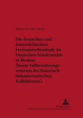 Die deutschen und österreichischen Freimaurerbestände im Deutschen Sonderarchiv in Moskau (heute Aufbewahrungszentrum der histor
