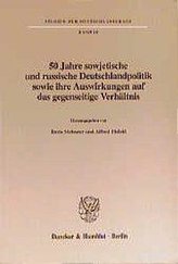 50 Jahre sowjetische und russische Deutschlandpolitik sowie ihre Auswirkungen auf das gegenseitige Verhältnis.