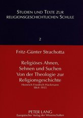 Religiöses Ahnen, Sehnen und Suchen. Von der Theologie zur Religionsgeschichte