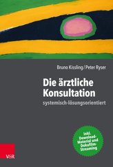 Die ärztliche Konsultation - systemisch-lösungsorientiert