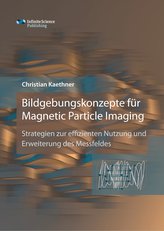 Bildgebungskonzepte für Magnetic Particle Imaging