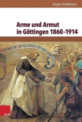 Arme und Armut in Göttingen 1860-1914