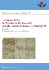 Liturgical Texts for Osiris and the Deceased in Late Period and Greco-Roman Egypt; Liturgische Texte für Osiris und Verstorbene 