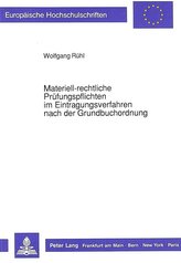 Materiell-rechtliche Prüfungspflichten im Eintragungsverfahren nach der Grundbuchordnung