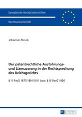 Der patentrechtliche Ausführungs- und Lizenzzwang in der Rechtsprechung des Reichsgerichts