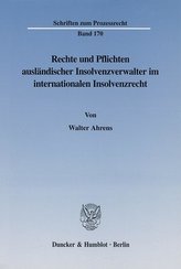 Rechte und Pflichten ausländischer Insolvenzverwalter im internationalen Insolvenzrecht
