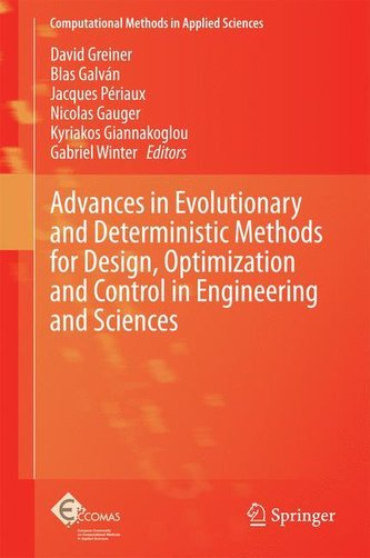 Advances in Evolutionary and Deterministic Methods for Design, Optimization and Control in Engineering and Sciences Advances in Evolutionary and Deterministic Methods for Design, Optimization and Control in Engineering and Sciences