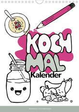 KOCH MAL KALENDER - Lustige Rezepte zum Ausmalen (Wandkalender 2021 DIN A4 hoch)