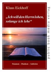 Ich will den Herrn loben, solange ich lebe