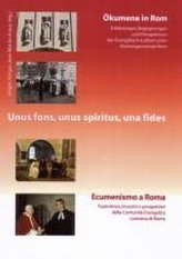 Unus fons, unus spiritus, una fides. Ökumene in Rom - Ecumenismo a Roma