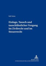 Einlage, Tausch und tauschähnlicher Vorgang im Zivilrecht und im Steuerrecht