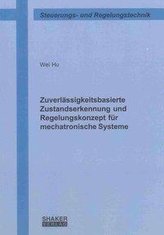 Zuverlässigkeitsbasierte Zustandserkennung und Regelungskonzept für mechatronische Systeme