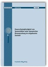 Dauerschwingfestigkeit von Spannstählen unter dynamischer Beanspruchung im eingebauten Zustand. Abschlussbericht.