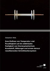 Zum Einfluss von Temperatur und Feuchtigkeit auf die elektrische Festigkeit von thermoplastischem Kunststoff, Silikongel und ein