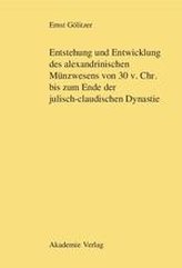 Entstehung und Entwicklung des alexandrinischen Münzwesens von 30 v. Chr. bis zum Ende der julisch-claudischen Dynastie