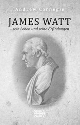 James Watt - sein Leben und seine Erfindungen