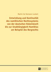 Entwicklung und Kontinuität des namibischen Rechtssystems von der deutschen Kolonialzeit bis zur Unabhängigkeit Namibias am Beis
