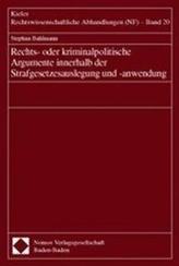 Rechts- oder kriminalpolitische Argumente innerhalb der Strafgesetzauslegung und -anwendung