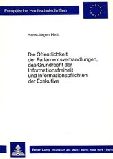 Die Öffentlichkeit der Parlamentsverhandlungen, das Grundrecht der Informationsfreiheit und Informationspflichten der Exekutive