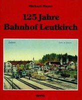 125 Jahre Bahnhof Leutkirch