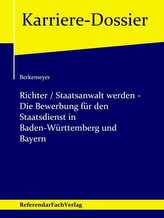 Richter / Staatsanwalt werden - Die Bewerbung für den Staatsdienst in Baden-Württemberg und Bayern