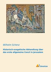Historisch-exegetische Abhandlung über das erste allgemeine Concil in Jerusalem