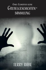 Onkel Clowertues kleine Gruselgeschichtensammlung