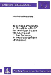 Zu den long-arm statutes im «Jurisdiktions-Recht» der Vereinigten Staaten von Amerika und zu ihrer Bedeutung für wirtschaftsrech