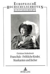 Frans Hals - Fröhliche Kinder, Musikanten und Zecher