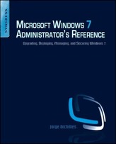 Microsoft Windows 7 Administrator's Reference