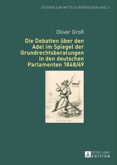 Die Debatten über den Adel im Spiegel der Grundrechtsberatungen in den deutschen Parlamenten 1848/49