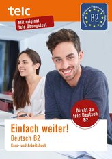 Einfach weiter. Deutsch B2, Kurs-und Arbeitsbuch