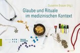 Glaube und Rituale im medizinischen Kontext