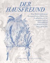 Der Hausfreund. Eine Wiederentdeckung des exzentrischen Werks von Friedrich von Berzeviczy-Pallavicini / A rediscovery of Friedr
