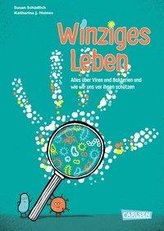 Winziges Leben. Corona und andere Mikroben für Kinder erklärt