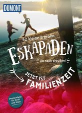 52 kleine & große Eskapaden - Jetzt ist Familienzeit
