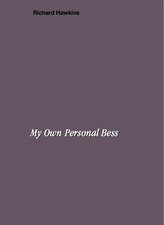 Richard Hawkins. My Own Personal Bess