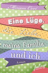 Eine Lüge, die Liebe, meine Familie und ich