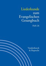 Handbuch zum Evangelischen Gesangbuch / Liederkunde zum Evangelischen Gesangbuch. Heft 26