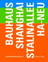 Bauhaus - Shanghai - Stalinallee - Ha-Neu