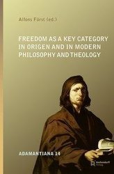 Freedom as a Key Category in Origen and in Modern Philosophy and Theology