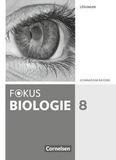 Fokus Biologie 8. Jahrgangsstufe - Gymnasium Bayern - Lösungen zum Schülerbuch