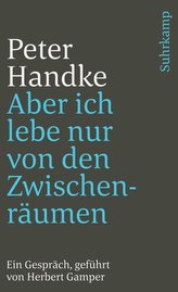 Aber ich lebe nur von den Zwischenräumen