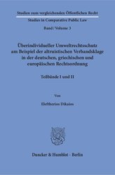Überindividueller Umweltrechtsschutz am Beispiel der altruistischen Verbandsklage in der deutschen, griechischen und europäische