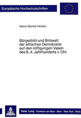 Bürgerbild und Bildwelt der attischen Demokratie auf den rotfigurigen Vasen des. 6.-4. Jahrhunderts vor Christus