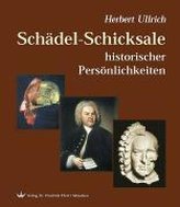 Schädel-Schicksale historischer Persönlichkeiten